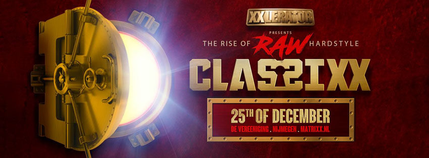 XXlerator presents Classixx - The Rise of RAW Hardstyle